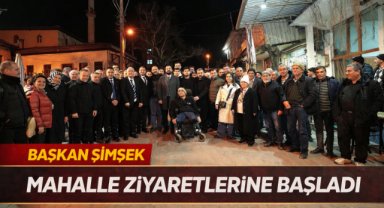 BAŞKAN ŞİMŞEK MAHALLE ZİYARETLERİNE BAŞLADI