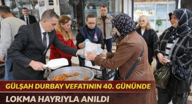GÜLŞAH DURBAY VEFATININ 40. GÜNÜNDE LOKMA HAYRIYLA ANILDI