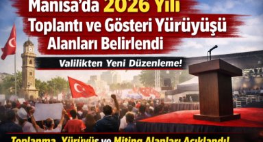 Manisa’da 2026 yılı toplantı ve gösteri yürüyüşü alanları belirlendi