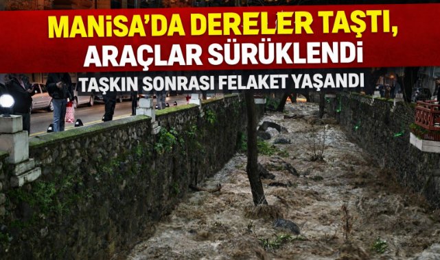 Manisa'da dereler taştı, araçlar sürüklendi