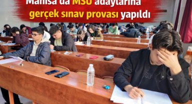 Manisa’da MSÜ adaylarına gerçek sınav provası yapıldı