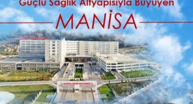 Manisa’da sağlık yatırımlarıyla modern hizmet kapasitesi artırıldı