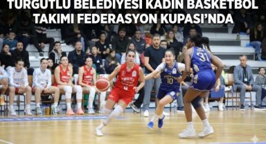 Turgutlu Belediyesi Kadın Basketbol Takımı Federasyon Kupası’nda