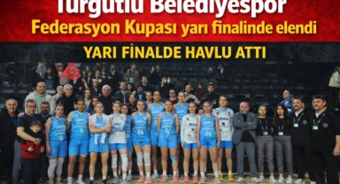 Turgutlu Belediyespor Federasyon Kupası yarı finalinde iki uzatma sonunda elendi