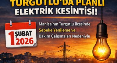 Turgutlu'da 1 Şubat'ta planlı elektrik kesintisi uygulanacak