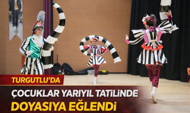 TURGUTLU’DA ÇOCUKLAR YARIYIL TATİLİNDE DOYASIYA EĞLENDİ