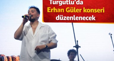 Turgutlu’da Erhan Güler konseri düzenlenecek
