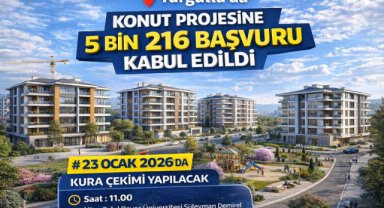 Turgutlu’da konut projesi için 5 bin 216 başvuru kabul edildi