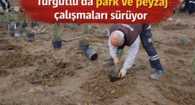 Turgutlu’da park ve peyzaj çalışmaları sürüyor