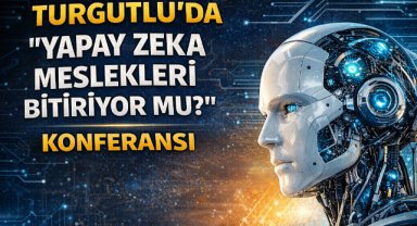 Turgutlu’da Yapay Zekâ Konferansı Düzenlenecek