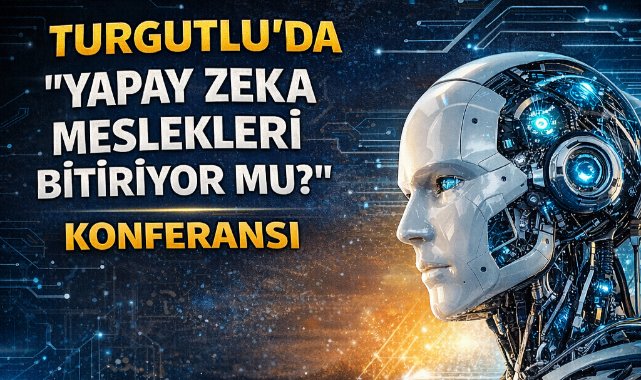 Turgutlu’da Yapay Zekâ Konferansı Düzenlenecek
