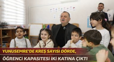 YUNUSEMRE’DE KREŞ SAYISI DÖRDE ÖĞRENCİ KAPASİTESİ İKİ KATINA ÇIKTI