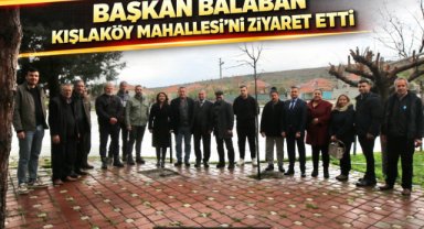 Başkan Balaban Kışlaköy Mahallesi’ni ziyaret etti