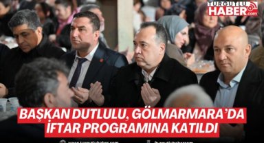 Başkan Dutlulu, Gölmarmara’da iftar programına katıldı