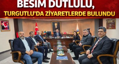 Besim Dutlulu, Turgutlu'da Ziyaretlerde Bulundu