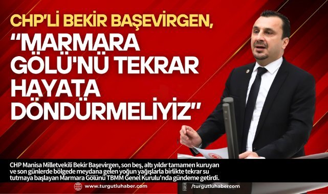 CHP Manisa Milletvekili Bekir Başevirgen, Marmara Gölü’nü TBMM gündemine taşıdı