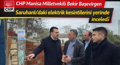 CHP Manisa Milletvekili Bekir Başevirgen Saruhanlı’daki elektrik kesintilerini yerinde inceledi