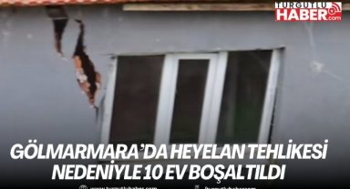 Gölmarmara’da heyelan tehlikesi nedeniyle 10 ev boşaltıldı
