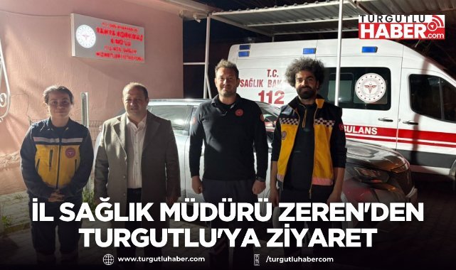 İl Sağlık Müdürü Mehmet Fatih Zeren'den Turgutlu'ya Ziyaret