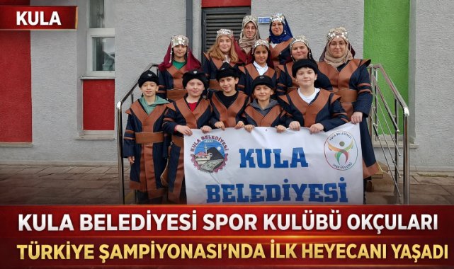 Kula Belediyesi Spor Kulübü okçuları Türkiye Şampiyonası’nda ilk deneyimlerini yaşadı