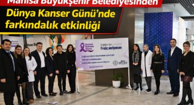 Manisa Büyükşehir Belediyesinden Dünya Kanser Günü’nde farkındalık etkinliği