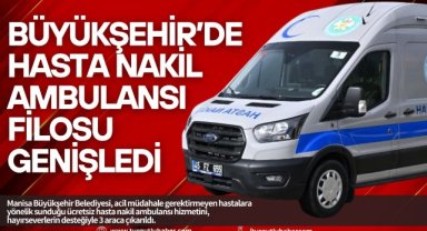Manisa Büyükşehir Belediyesinin hasta nakil ambulansı filosu genişledi