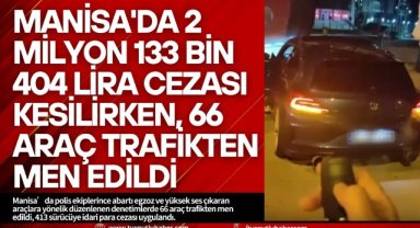 Manisa'da 2 milyon 133 bin 404 lira cezası kesilirken, 66 araç trafikten men edildi