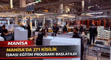 Manisa’da 271 kişilik İşbaşı Eğitim Programı başlatıldı