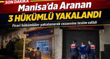 Manisa’da aranan 3 hükümlü yakalandı