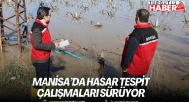 Manisa’da aşırı yağıştan etkilenen alanlarda hasar tespit çalışmaları sürüyor