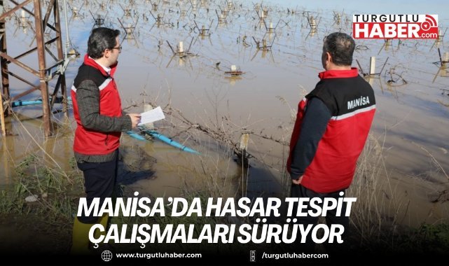 Manisa’da aşırı yağıştan etkilenen alanlarda hasar tespit çalışmaları sürüyor