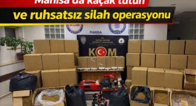 Manisa’da kaçak tütün ve ruhsatsız silah operasyonu