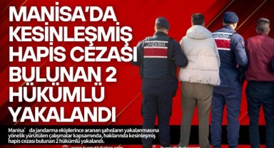 Manisa’da kesinleşmiş hapis cezası bulunan 2 hükümlü yakalandı