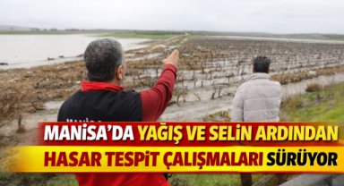 MANİSA’DA YAĞIŞ VE SELİN ARDINDAN HASAR TESPİT ÇALIŞMALARI SÜRÜYOR