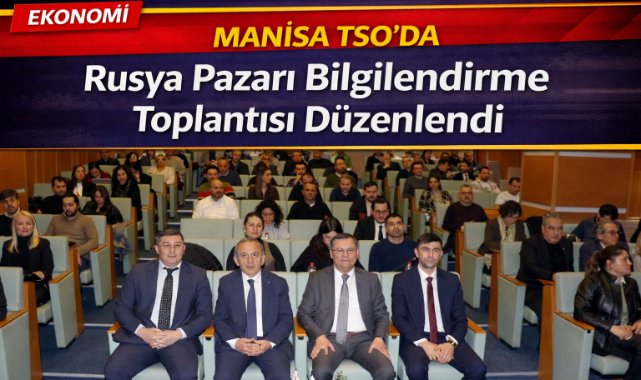 Manisa TSO’da Rusya pazarı bilgilendirme toplantısı düzenlendi