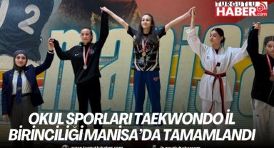 Okul Sporları Taekwondo İl Birinciliği Manisa’da tamamlandı