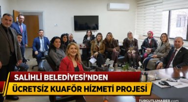 SALİHLİ BELEDİYESİ’NDEN ÜCRETSİZ KUAFÖR HİZMETİ PROJESİ