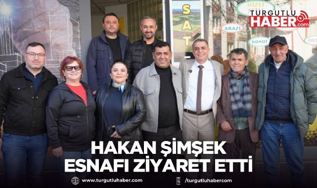 Şehzadeler Belediye Başkanı Hakan Şimşek esnafı ziyaret etti