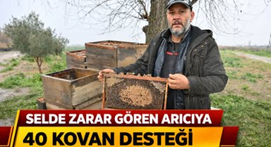 SELDE ZARAR GÖREN ARICIYA 40 KOVAN DESTEĞİ