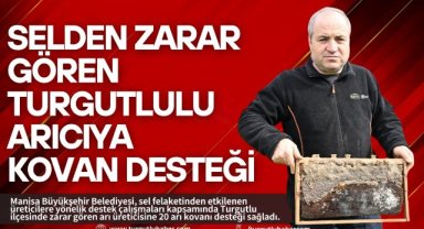 Selden zarar gören Turgutlulu üreticiye Manisa Büyükşehir Belediyesinden kovan desteği