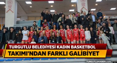 TURGUTLU BELEDİYESİ KADIN BASKETBOL TAKIMI’NDAN FARKLI GALİBİYET