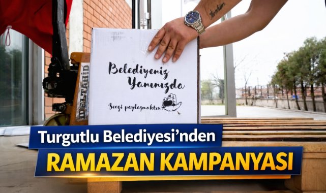 Turgutlu Belediyesi’nden Ramazan Kampanyası
