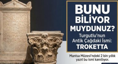 Turgutlu'da 2 bin yıllık kayıp şehir; Troketta