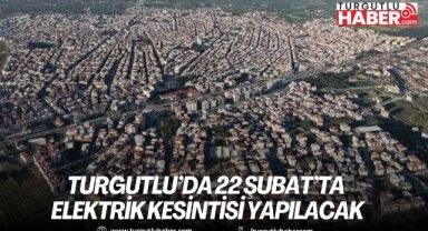 Turgutlu’da 22 Şubat’ta Elektrik Kesintisi Yapılacak