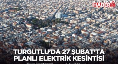 Turgutlu’da 27 Şubat’ta Planlı Elektrik Kesintisi