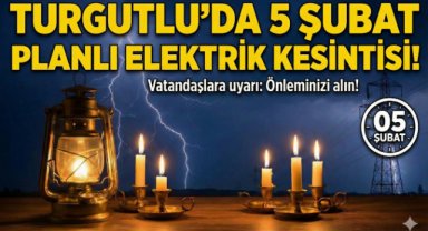 Turgutlu’da 5 Şubat'ta planlı elektrik kesintisi uygulanacak