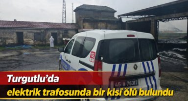 Turgutlu’da elektrik trafosunda bir kişi ölü bulundu
