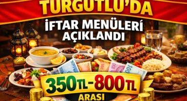 TURGUTLU’DA İFTAR MENÜLERİ NETLEŞTİ