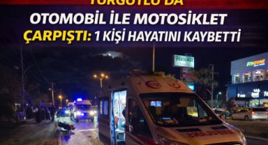 Turgutlu’da otomobil ile motosiklet çarpıştı: 1 kişi hayatını kaybetti