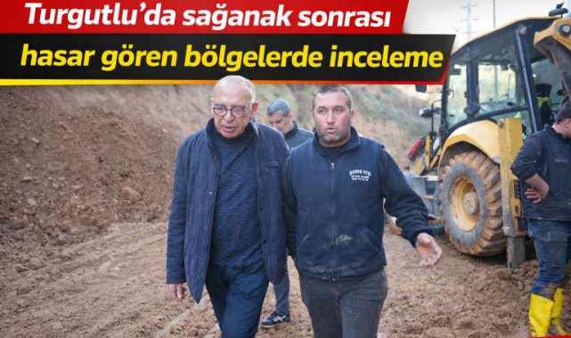Turgutlu’da sağanak sonrası hasar gören bölgelerde inceleme